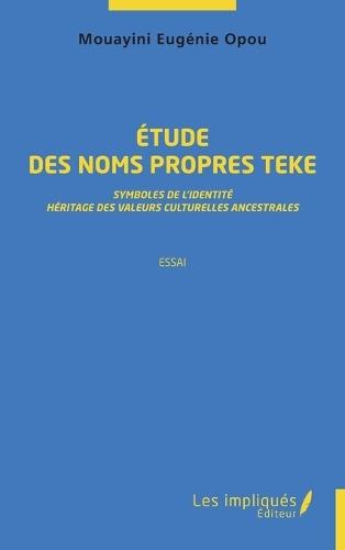 Étude des noms propres teke: Symboles de l'identité, héritage des valeurs culturelles ancestrales Essai