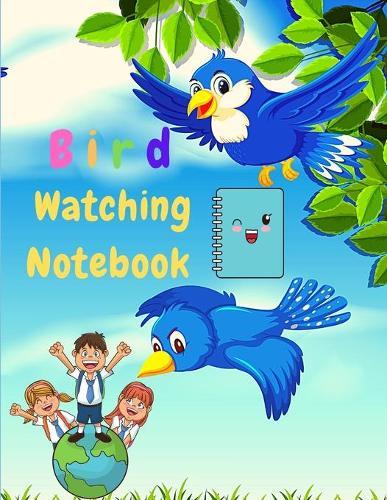 Bird Watching Notebook - Bird Watching Notebook For Kids, Beginner Bird Watching Log Book, Children Record Notebook Bird Watching Log, Logbook Journal Diary