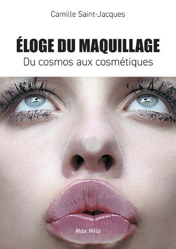 Eloge du maquillage: Du cosmos aux cosmétiques