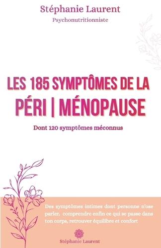 Les 185 symptômes de la périménopause: dont 120 méconnus