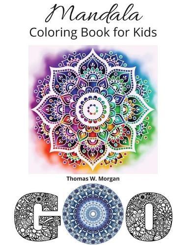 Mandala Coloring Book for Kids: My first Big Mandalas Coloring Book for Kids Ages 5 and Up Fun and relaxing with Mandalas for boys, girls and Beginners