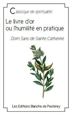Le livre d'or ou l'humilite en pratique