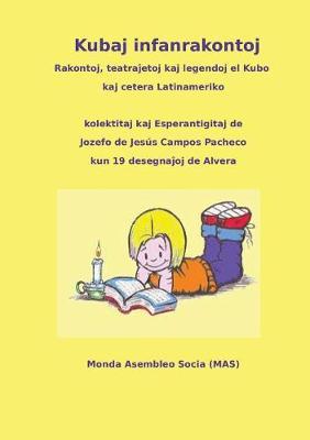 Kubaj infanrakontoj: Rakontoj, teatra&#309;oj kaj legendoj el Kubo kaj cetera Latinameriko