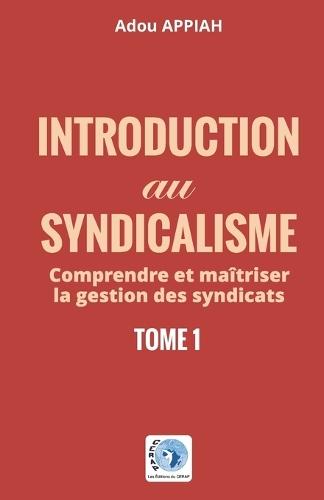 Introduction au syndicalisme: comprendre et maîtriser la gestion des syndicats