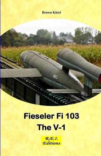 Fieseler Fi 103 - The V-1