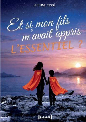 Et si mon fils m'avait appris l'essentiel