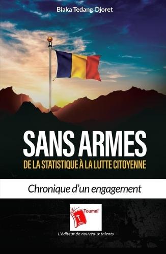 Sans armes: De la statistique à la lutte citoyenne Chronique d'un engagement
