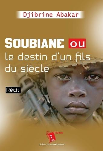 Soubiane Ou Le Destin D'un Fils Du Siècle