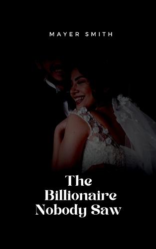 The Billionaire Nobody Saw