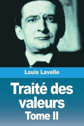 Traité des valeurs: Tome II: Le système des différentes valeurs