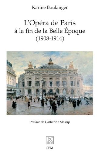 L'Opéra de Paris à la fin de la Belle Époque (1908-1914)