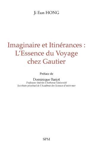 Imaginaire et Itinérances: L'Essence du Voyage chez Gautier
