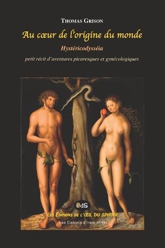 Au coeur de l'origine du monde: Hystéricodysséia
