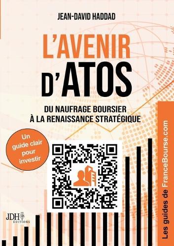 L'avenir d'ATOS: Du naufrage boursier à la renaissance stratégique. Un guide clair pour investir sur Atos
