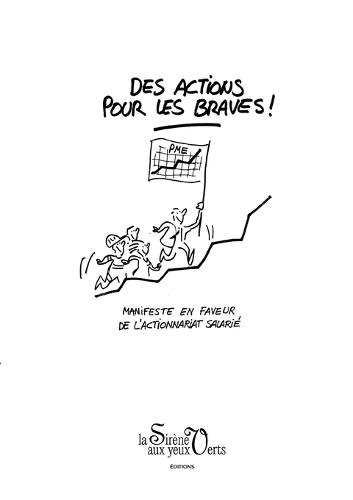 Des actions pour les braves: Manifeste en faveur de le l'actionnariat salarié