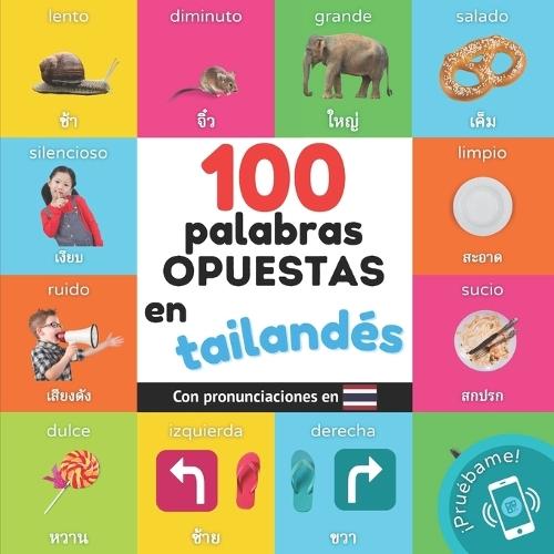 100 palabras opuestas en tailandés: Libro ilustrado bilingüe para niños: español / tailandés con pronunciaciones