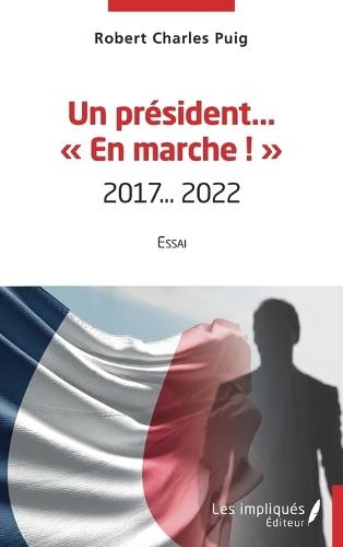 Un président en marche: 2017...2022 Essai