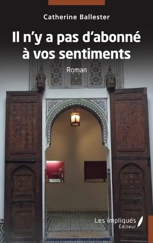 Il n'y a pas d'abonné à vos sentiments: Roman
