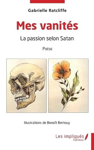 Mes vanités: La passion selon Satan