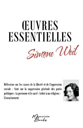 Oeuvres essentielles de Simone Weil: Réflexions sur les causes de la liberté et de l'oppression sociale - Note sur la suppression générale des partis politiques - La personne et le sacré - Lettre à un religieux - L'enracinement