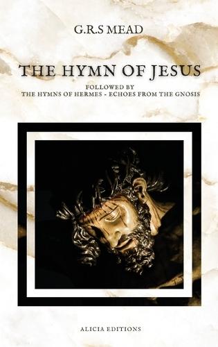 The Hymn of Jesus: Followed by The Hymns of Hermes - Echoes From The Gnosis