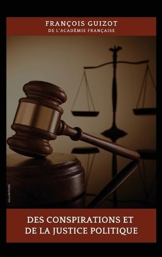 Des conspirations et de la justice politique