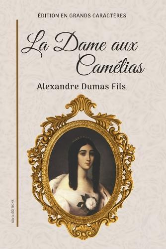 La Dame aux Camélias: Édition en grands caractères