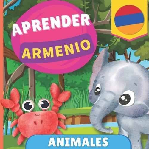 Aprender armenio - Animales: Libro ilustrado para niños bilingües - Español / Armenio - con pronunciaciones