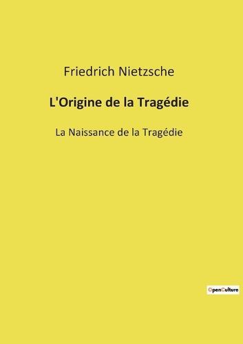 L'Origine de la Tragedie: La Naissance de la Tragedie