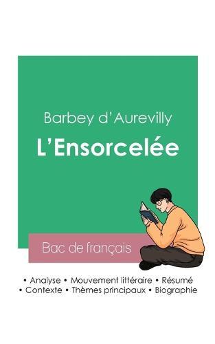Reussir son Bac de francais 2023: Analyse de L'Ensorcelee de Barbey d'Aurevilly