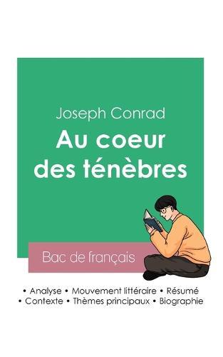 Reussir son Bac de francais 2023: Analyse du roman Au coeur des tenebres de Joseph Conrad