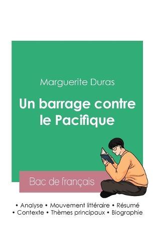 Reussir son Bac de francais 2023: Analyse du roman Un barrage contre le Pacifique de Marguerite Duras