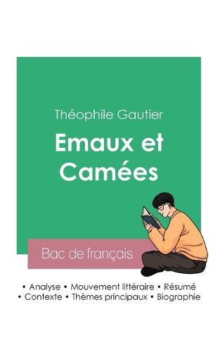 Reussir son Bac de francais 2023: Analyse du recueil Emaux et Camees de Theophile Gautier
