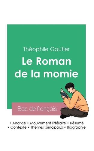 Reussir son Bac de francais 2023: Analyse du Roman de la momie de Theophile Gautier
