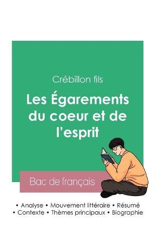 Reussir son Bac de francais 2023: Analyse des Egarements du coeur et de l'esprit de Crebillon fils