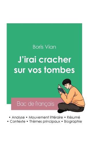 Reussir son Bac de francais 2023: Analyse de J'irai cracher sur vos tombes de Boris Vian