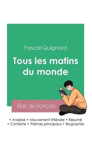 Reussir son Bac de francais 2023: Analyse de Tous les matins du monde de Pascal Quignard