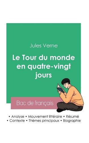 Reussir son Bac de francais 2023: Analyse du Tour du monde en quatre-vingt jours de Jules Verne
