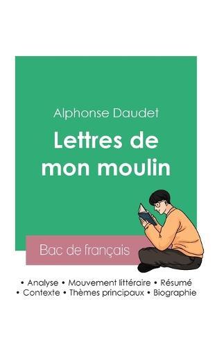 Reussir son Bac de francais 2023: Analyse des Lettres de mon moulin de Alphonse Daudet