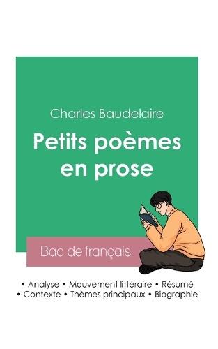 Réussir son Bac de français 2023: Analyse des Petits poèmes en prose de Charles Baudelaire