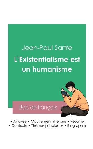 Réussir son Bac de philosophie 2023: Analyse de L'Existentialisme est un humanisme de Jean-Paul Sartre