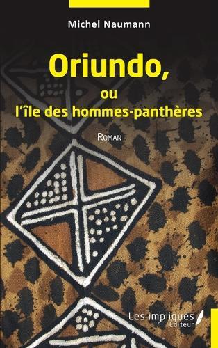 Oriundo ou l''île des hommes-panthères: Roman