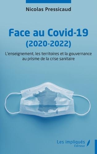 Face au Covid-19 (2020-2022): L'enseignement, les territoires et la gouvernance au prisme de la crise sanitaire
