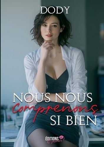 Nous nous comprenons si bien