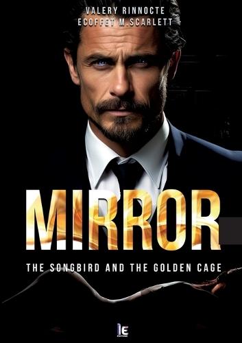 Mirror: The songbird and the golden cage