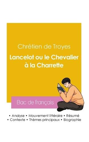 Réussir son Bac de français 2026: Analyse du roman Lancelot ou le Chevalier à la Charrette de Chrétien de Troyes