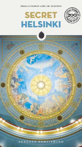 Secret Helsinki Guide: A guide to the unusual and unfamiliar