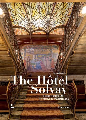 The Hôtel Solvay: Victor Horta’s Art Nouveau Masterpiece