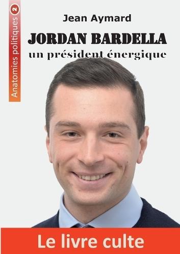 Jordan Bardella: Un président énergique