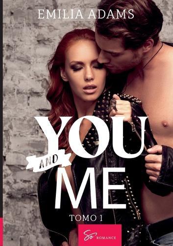 You... And me - Tomo 1: Un verano explosivo